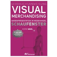 Gebrauchsanweisung Visual Merchandising Band 1 Schaufenster von Deutscher Fachverlag