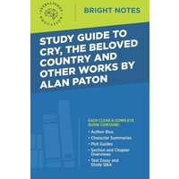 Study Guide to Cry, The Beloved Country and Other Works by Alan Paton von Dexterity