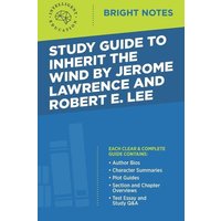 Study Guide to Inherit the Wind by Jerome Lawrence and Robert E. Lee von Dexterity