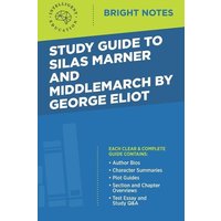 Study Guide to Silas Marner and Middlemarch by George Eliot von Dexterity