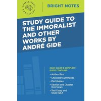 Study Guide to The Immoralist and Other Works by Andre Gide von Dexterity