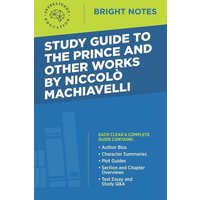 Study Guide to The Prince and Other Works by Niccolo Machiavelli von Dexterity