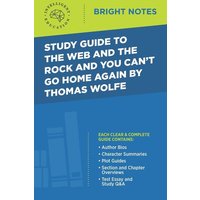 Study Guide to The Web and the Rock and You Can't Go Home Again by Thomas Wolfe von Dexterity