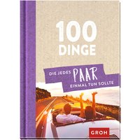 100 Dinge, die jedes Paar einmal tun sollte von Die Geschenkverlage