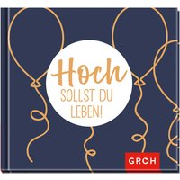 Hoch sollst du leben! von Die Geschenkverlage