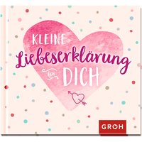 Kleine Liebeserklärung für dich von Die Geschenkverlage