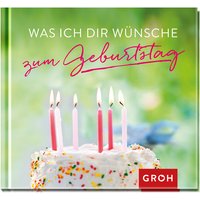 Was ich dir wünsche zum Geburtstag von Die Geschenkverlage