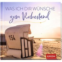 Was ich dir wünsche zum Ruhestand von Die Geschenkverlage