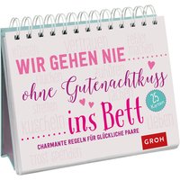 Wir gehen nie ohne Gutenachtkuss ins Bett von Die Geschenkverlage