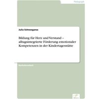 Bildung für Herz und Verstand ¿ alltagsintegrierte Förderung emotionaler Kompetenzen in der Kindertagesstätte von Diplom.de