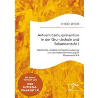 Antisemitismusprävention in der Grundschule und Sekundarstufe I. Geschichte, Ansätze, Konzeptformulierung und Lernmaterialentwicklung für Klassenstufe von Diplomica Verlag