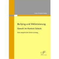 Bullying und Viktimisierung: Gewalt im Kontext Schule von Diplomica Verlag