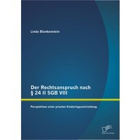 Der Rechtsanspruch nach § 24 II SGB VIII: Perspektiven einer privaten Kindertageseinrichtung von Diplomica Verlag