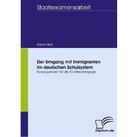 Der Umgang mit Immigranten im deutschen Schulsystem von Diplomica Verlag