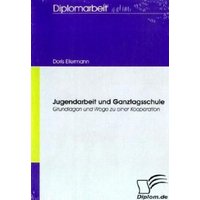 Jugendarbeit und Ganztagsschule von Diplomica Verlag