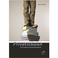 Privatschulen: Der Einstieg in das Karrierenetzwerk von Diplomica Verlag