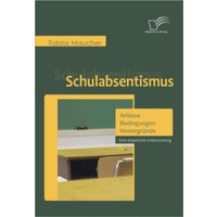 Schulabsentismus - Anlässe, Bedingungen, Hintergründe von Diplomica Verlag