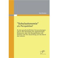 'Schulautonomie' als Perspektive? von Diplomica Verlag