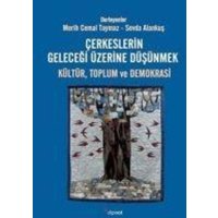 Cerkeslerin Gelecegi Üzerine Düsünmek Kültür, Toplum ve Demokrasi von Dipnot Yayinlari