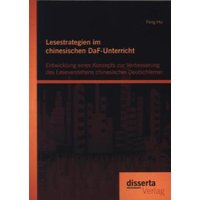 Lesestrategien im chinesischen DaF-Unterricht: Entwicklung eines Konzepts zur Verbesserung des Leseverstehens chinesischer Deutschlerner von Disserta Verlag