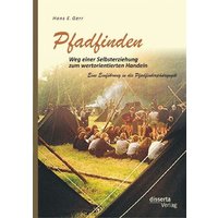 Pfadfinden – Weg einer Selbsterziehung zum wertorientierten Handeln: Eine Einführung in die Pfadfinderpädagogik von Disserta Verlag