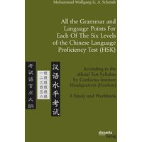 All the Grammar and Language Points For Each Of The Six Levels of the Chinese Language Proficiency Test (HSK) von Disserta