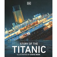 Story of the Titanic von Dk Publishing