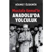 Mustafa Kemalle Anadoluda Yolculuk von Dogan Kitap