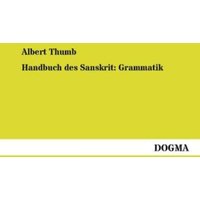 Handbuch des Sanskrit: Grammatik von Dogma Verlag