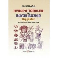 Avrupa Türkler ve Büyük Bozkir Kipcaklar von Dogu Kitabevi