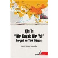 Cinin Bir Kusak Bir Yol Gercegi ve Türk Dünyasi von Dogu Kütüphanesi