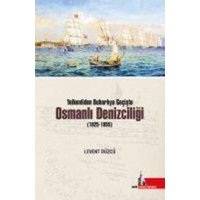 Yelkenliden Buharliya Geciste Osmanli Denizciligi 1825-1855 von Dogu Kütüphanesi