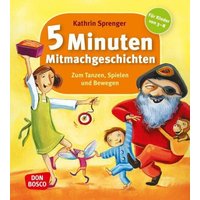 5 Minuten Mitmachgeschichten zum Tanzen, Spielen und Bewegen von Don Bosco