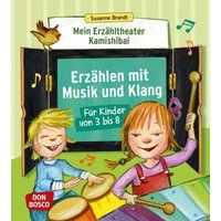 Mein Erzähltheater Kamishibai: Erzählen mit Musik und Klang für Kinder von 3 bis 8 von Don Bosco