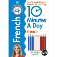 10 Minutes A Day French, Ages 7-11 (Key Stage 2) von Dorling Kindersley Travel & Learning