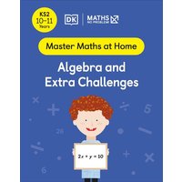 Maths - No Problem! Algebra and Extra Challenges, Ages 10-11 (Key Stage 2) von Dorling Kindersley Travel & Learning