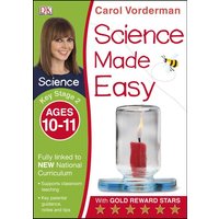 Science Made Easy, Ages 10-11 (Key Stage 2) von Dorling Kindersley Travel & Learning