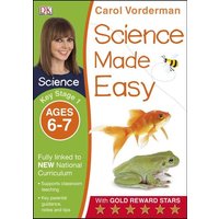 Science Made Easy, Ages 6-7 (Key Stage 1) von Dorling Kindersley Travel & Learning