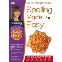 Spelling Made Easy, Ages 6-7 (Key Stage 1) von Dorling Kindersley Travel & Learning