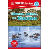 DK Super Readers Level 4 Rivers, Lakes, and Marshes von Dorling Kindersley USA