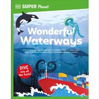 DK Super Planet Wonderful Waterways von Dorling Kindersley