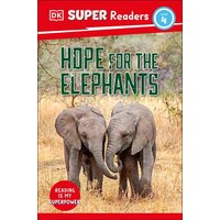 DK Super Readers Level 4 Hope for the Elephants von Dorling Kindersley