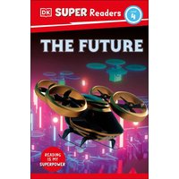 DK Super Readers Level 4 The Future von Dorling Kindersley