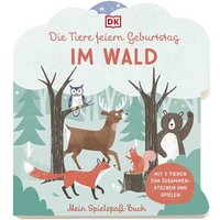 DORLING KINDERSLEY 467/04377 Mein Spielspaß-Buch. Die Tiere feiern Geburtstag im Wald von Dorling Kindersley