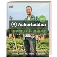 DORLING KINDERSLEY 467/04441 Ackerhelden - Biogärtnern für Einsteiger von Dorling Kindersley