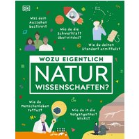 DORLING KINDERSLEY 467/04458 Wozu eigentlich Naturwissenschaften? DORLING KINDERSLEY 467/04458 Wozu eigentlich Naturwissenschaften? von Dorling Kindersley