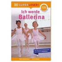 DORLING KINDERSLEY 467/04477 SUPERLESER! Ich werde Ballerina von Dorling Kindersley