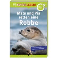 DORLING KINDERSLEY 467/04486 SUPERLESER! Mats und Pia retten eine Robbe von Dorling Kindersley