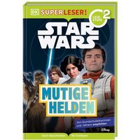 DORLING KINDERSLEY 467/04555 SUPERLESER! Star Wars™ Mutige Helden von Dorling Kindersley