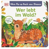 DORLING KINDERSLEY 467/04716 Mein Pop-up-Buch zum Staunen. Wer lebt im Wald? von Dorling Kindersley